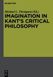 Imagination in Kants Critical Philosophy