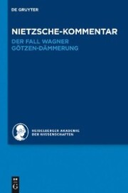 Kommentar zu Nietzsches 'Der Fall Wagner' und 'Götzen-Dämmerung'