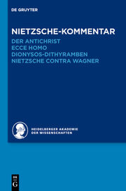 Nietzsche Kommentar zu Der Antichrist/Ecce homo/Dionysos-Dithyramben/Nietzsche contra Wagner