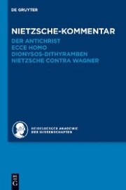 Kommentar zu Nietzsches 'Der Antichrist','Ecce homo','Dionysos-Dithyramben' und 'Nietzsche contra Wagner'