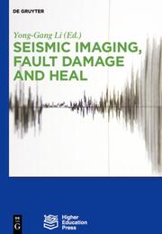 Seismic Imaging, Fault Rock Damage and Heal