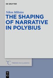 The Shaping of Narrative in Polybius