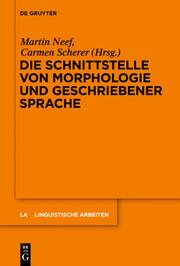 Die Schnittstelle von Morphologie und geschriebener Sprache - Cover