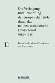 Die Verfolgung und Ermordung der europäischen Juden durch das nationalsozialistische Deutschland 1933-1945 Bd.11