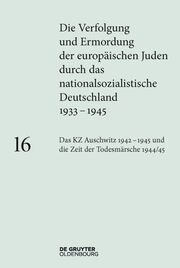 Das KZ Auschwitz 1942-1945 und die Zeit der Todesmärsche 1944/45 - Cover