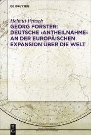 Georg Forster: Deutsche ¿Antheilnahme' an der europäischen Expansion über die Welt
