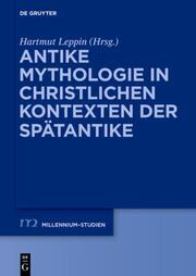 Antike Mythologie in christlichen Kontexten der Spätantike - Cover