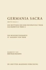 Die Benediktinerabtei St. Maximin vor Trier. Die Bistümer der Kirchenprovinz Trier. Das Erzbistum Trier 13 - Cover
