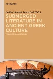 Submerged Literature in Ancient Greek Culture 2 - Case Studies