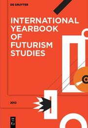 International Yearbook of Futurism Studies 2012