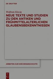 Neue Texte und Studien zu den antiken und frühmittelalterlichen Glaubensbekenntn - Cover