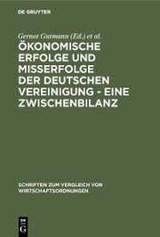 Ökonomische Erfolge und Mißerfolge der deutschen Vereinigung - Eine Zwischenbilanz - Cover