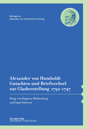 Alexander von Humboldt - Gutachten und Briefwechsel zur Glasherstellung 1792-1797