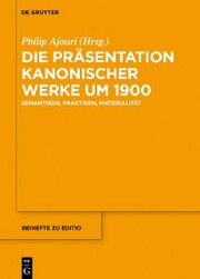 Die Präsentation kanonischer Werke um 1900