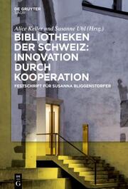 Bibliotheken der Schweiz: Innovation durch Kooperation - Cover