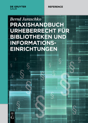 Praxishandbuch Urheberrecht für Bibliotheken und Informationseinrichtungen