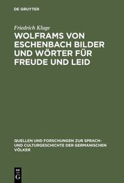 Wolframs von Eschenbach Bilder und Wörter für Freude und Leid
