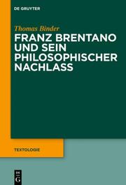 Franz Brentano und sein philosophischer Nachlass