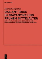 Das Amt >Dux< in Spätantike und frühem Mittelalter