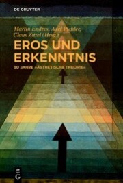 Eros und Erkenntnis - 50 Jahre 'Ästhetische Theorie' - Cover