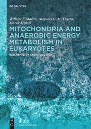 Mitochondria and Anaerobic Energy Metabolism in Eukaryotes