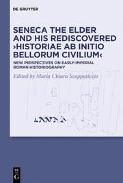 Seneca the Elder and His Rediscovered Historiae ab initio bellorum civilium