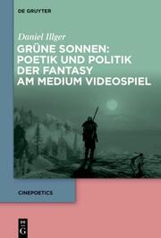Grüne Sonnen: Poetik und Politik der Fantasy am Medium Videospiel - Cover