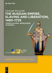 The Russian Empire, Slaving and Liberation, 1480-1725