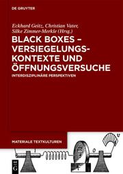 Black Boxes - Versiegelungskontexte und Öffnungsversuche
