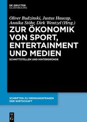 Zur Ökonomik von Sport, Entertainment und Medien