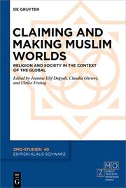 Claiming and Making Muslim Worlds