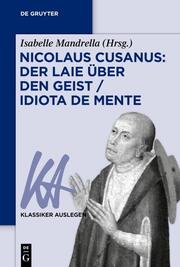 Nicolaus Cusanus: Der Laie über den Geist / Idiota de mente