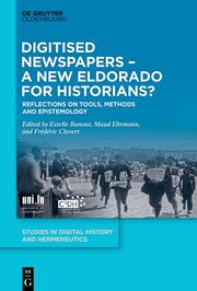 Digitised Newspapers - A New Eldorado for Historians?