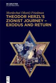 Theodor Herzls Zionist Journey - Exodus and Return