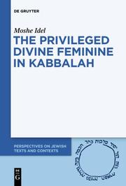 The Privileged Divine Feminine in Kabbalah - Cover