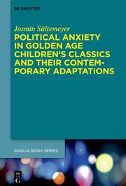 Political Anxiety in Golden Age Children's Classics and Their Contemporary Adaptations