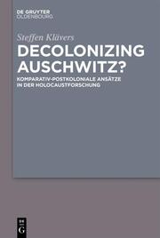 Decolonizing Auschwitz?