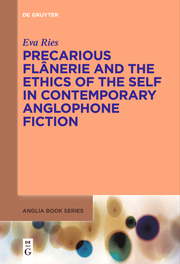 Precarious Flânerie and the Ethics of the Self in Contemporary Anglophone Fictio - Cover