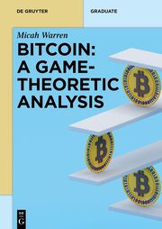 Bitcoin: A Game-Theoretic Analysis - Cover