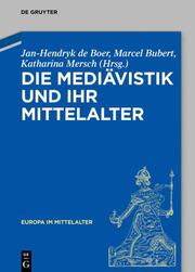 Die Mediävistik und ihr Mittelalter - Cover