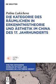 Die Kategorie des Räumlichen in Erkenntnistheorie und Ästhetik im China des 17. Jahrhunderts - Cover