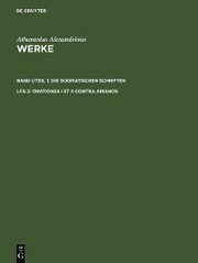 Athanasius Alexandrinus: Werke. Die Dogmatischen Schriften / Orationes I et II contra Arianos - Cover