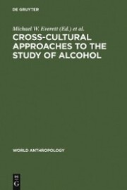 Cross-Cultural Approaches to the Study of Alcohol