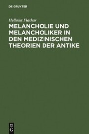 Melancholie und Melancholiker in den medizinischen Theorien der Antike - Cover