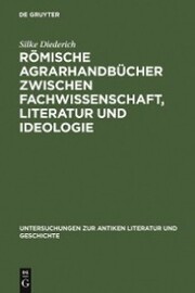 Römische Agrarhandbücher zwischen Fachwissenschaft, Literatur und Ideologie - Cover