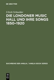 Die Londoner Music Hall und ihre Songs 1850-1920