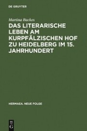 Das literarische Leben am kurpfälzischen Hof zu Heidelberg im 15.Jahrhundert