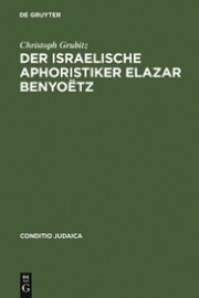 Der israelische Aphoristiker Elazar Benyoëtz