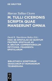 Epistulae ad Quintum fratrem. Epistulae ad M. Brutum. Commentariolum petitionis. Fragmenta epistularum - Cover