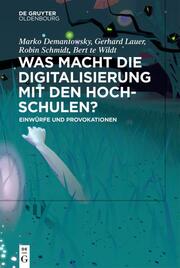 Was macht die Digitalisierung mit den Hochschulen? - Cover